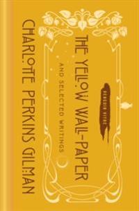 Perkins Gilman Charlotte The Yellow Wall-Paper and Selected Writings