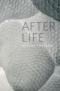 Thacker, Eugene After Life