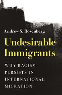 Undesirable Immigrants Av Andrew S. Rosenberg