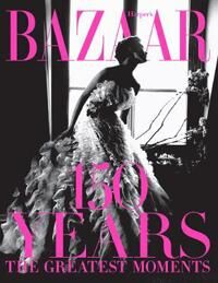 Bailey Glenda Harper's Bazaar: 150 Years: The Greatest Moments