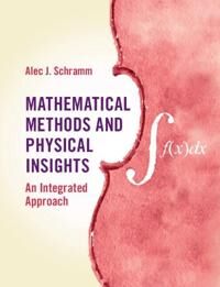 Mathematical Methods And Physical Insights Av Alec J. (Occidental College Los Angeles) Schramm