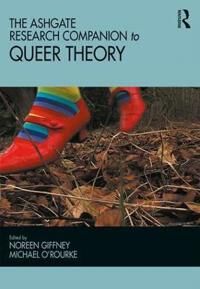The Ashgate Research Companion To Queer Theory