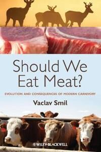 Should We Eat Meat? Av Vaclav (University Of Manitoba Winnipeg Canada) Smil