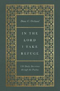 Ortlund, Dane C. In the Lord I Take Refuge