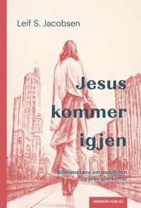 Jesus Kommer Igjen Av Leif Jacobsen Jesus Kommer Igjen Av Leif Jacobsen