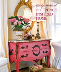 Carolyn Westbrook The French-Inspired Home Av Carolyn Westbrook Carolyn Westbrook The French-Inspired Home Av Carolyn Westbrook