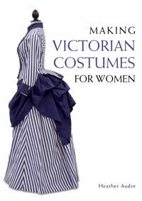 Making Victorian Costumes For Women Av Heather Audin