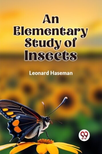 An Elementary Study of Insects An Elementary Study of Insects