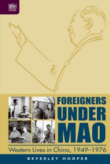 Foreigners Under Mao   Western Lives in China 1949 1976