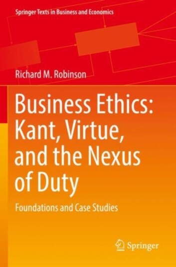 Business Ethics: Kant, Virtue, And The Nexus Of Duty Av Richard M. Robinson