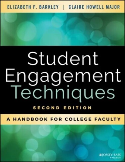Student Engagement Techniques Av Elizabeth F. (Foothill College Los Altos Ca) Barkley, Claire H. (University Of Alabama Tuscaloosa Al) Major