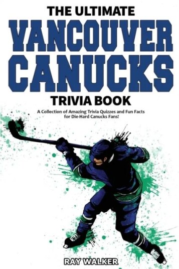 The Ultimate Vancouver Canucks Trivia Book Av Ray Walker