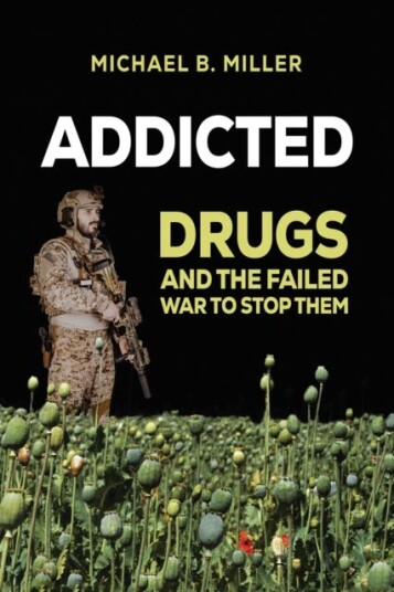 Addicted  Drugs and the Failed War to Stop Them