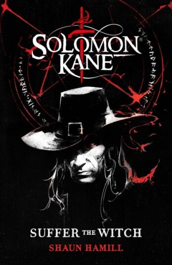 Solomon Kane: Suffer The Witch Solomon Kane: Suffer The Witch