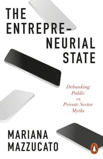 The Entrepreneurial State Av Mariana Mazzucato