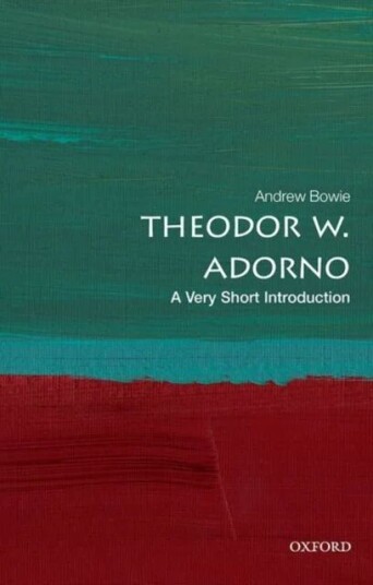 Theodor W. Adorno: A Very Short Introduction Av Andrew (Emeritus Professor Of Philosophy And German Royal Holloway University Of London) Bowie Theodor W. Adorno: A Very Short Introduction Av Andrew (Emeritus Professor Of Philosophy And German Royal Holloway University Of London) Bowie