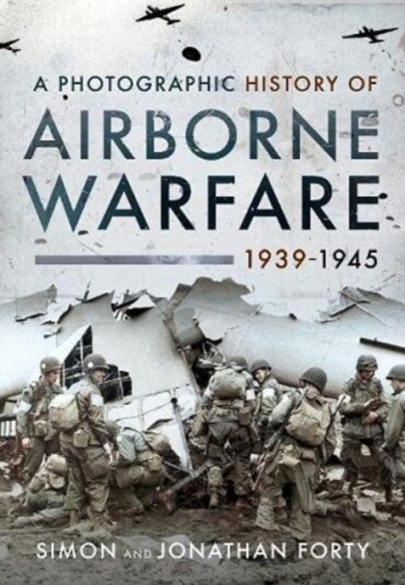 A Photographic History Of Airborne Warfare, 1939 1945 Av Forty  Simon, Forty  Jonathan