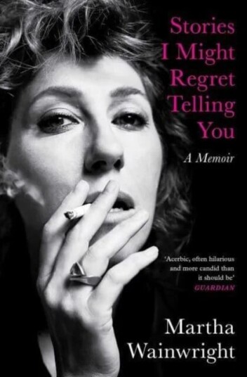 Stories I Might Regret Telling You Av Martha Wainwright