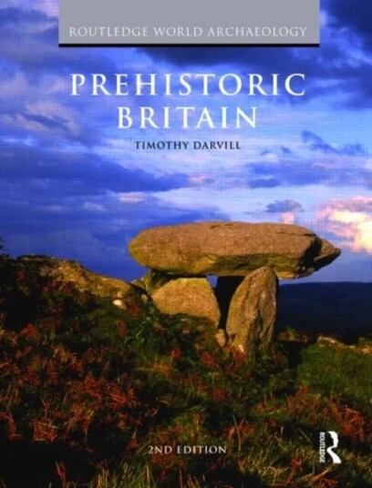 Prehistoric Britain Av Timothy (University Of Bournemouth Uk) Darvill