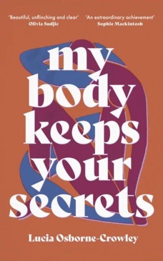 My Body Keeps Your Secrets Av Lucia (Author) Osborne-Crowley My Body Keeps Your Secrets Av Lucia (Author) Osborne-Crowley