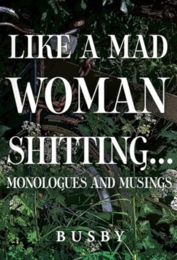 Like A Mad Woman Shitting Av Paul Busby