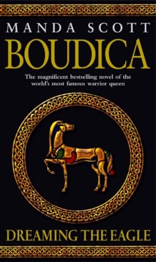 Boudica: Dreaming The Eagle Av Manda Scott Boudica: Dreaming The Eagle Av Manda Scott