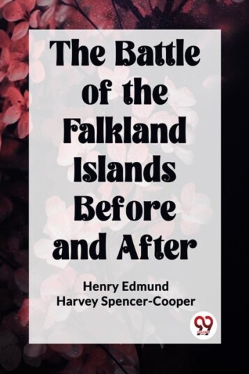 The Battle of the Falkland Islands Before and After Edition2023 The Battle of the Falkland Islands Before and After Edition2023