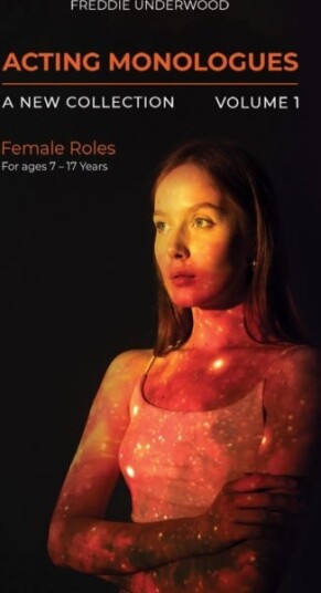 Acting Monologues | A New Collection | Volume I  Female Roles For ages 7 – 17 Years