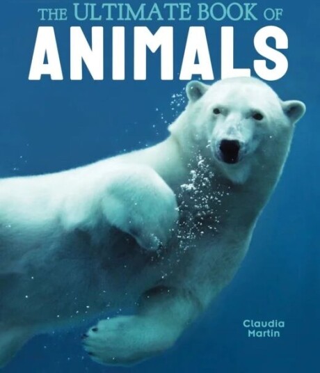 The Ultimate Book Of Animals Av Claudia Martin