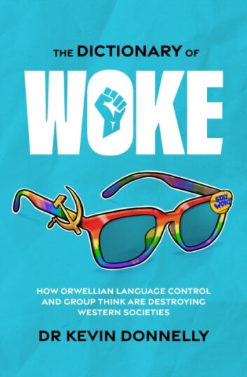 The Dictionary Of Woke Av Kevin Donnelly