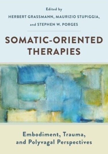 SomaticOriented Therapies  Embodiment, Trauma, and Polyvagal Perspectives