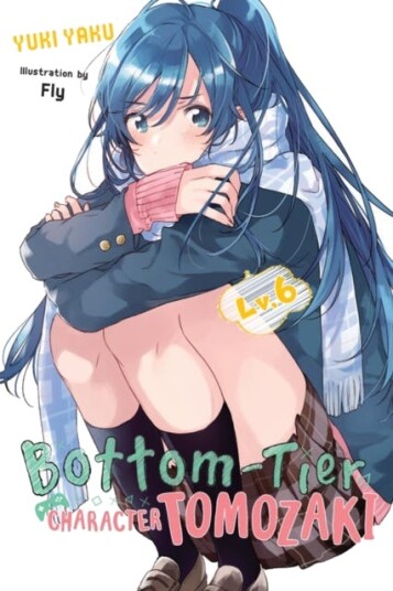 Bottom-Tier Character Tomozaki, Vol. 6 (Light Novel) Av Yuki Yaku Bottom-Tier Character Tomozaki, Vol. 6 (Light Novel) Av Yuki Yaku