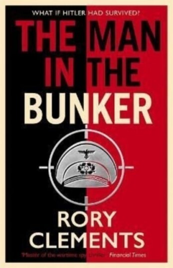 The Man in the Bunker The bestselling spy thriller that asks what if Hitler had survived?