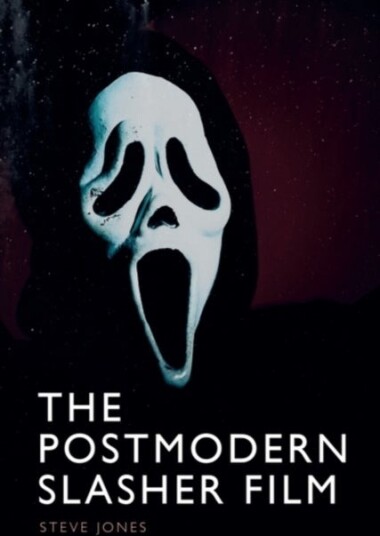 The Postmodern Slasher Film The Postmodern Slasher Film