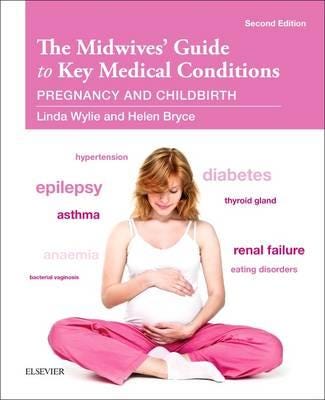 The Midwives' Guide To Key Medical Conditions Av Linda Wylie, Helen G H Bsc Rn Rm Adm Mtd (Retired Lecturer School Of Health Nursing And Midwifer