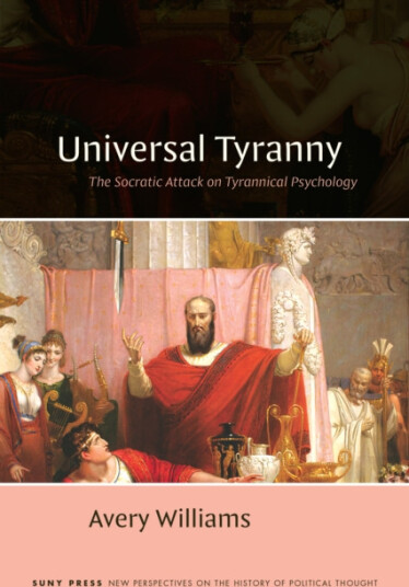Universal Tyranny The Socratic Attack on Tyrannical Psychology Universal Tyranny The Socratic Attack on Tyrannical Psychology