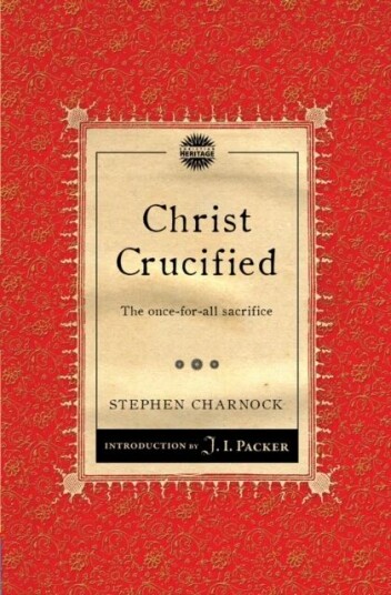 Christ Crucified Av Stephen Charnock Christ Crucified Av Stephen Charnock