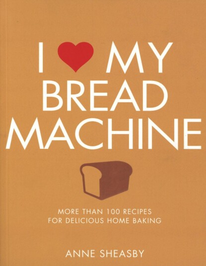 I Love My Bread Machine
