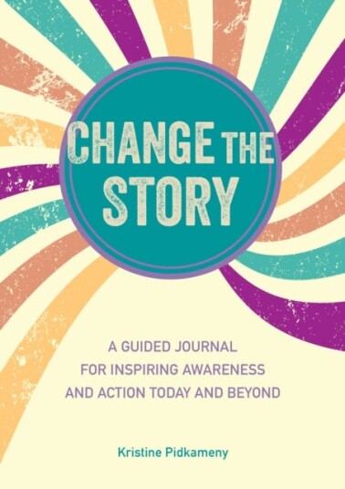 Change The Story Av Kristine Pidkameny Change The Story Av Kristine Pidkameny