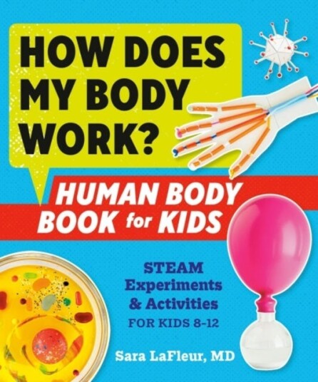 How Does My Body Work Human Body Book for Kids Steam Experiments & Activities for Kids 812