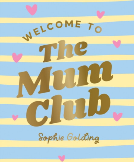 Welcome to the Mum Club  Quotes, Affirmations, Advice and SelfCare Tips for New Mums