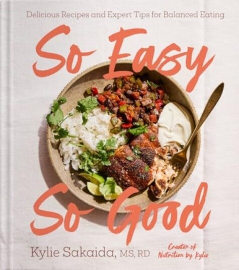 So Easy So Good Delicious Recipes and Expert Tips for Balanced Eating (A Cookbook) So Easy So Good Delicious Recipes and Expert Tips for Balanced Eating (A Cookbook)