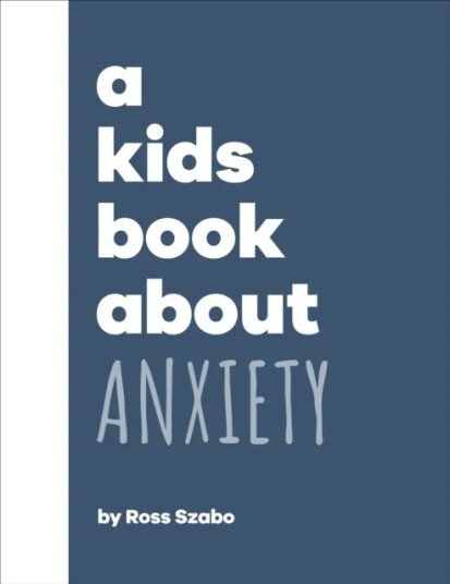 A Kids Book About Anxiety Av Ross Szabo