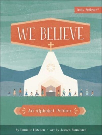 We Believe An Alphabet Primer We Believe An Alphabet Primer