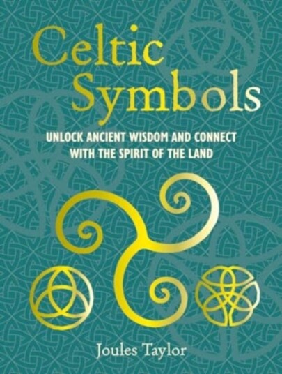 Celtic Symbols Unlock Ancient Wisdom and Connect with the Spirit of the Land Celtic Symbols Unlock Ancient Wisdom and Connect with the Spirit of the Land