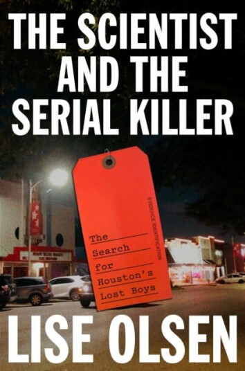 The Scientist and the Serial Killer The Search for Houston's Lost Boys The Scientist and the Serial Killer The Search for Houston's Lost Boys