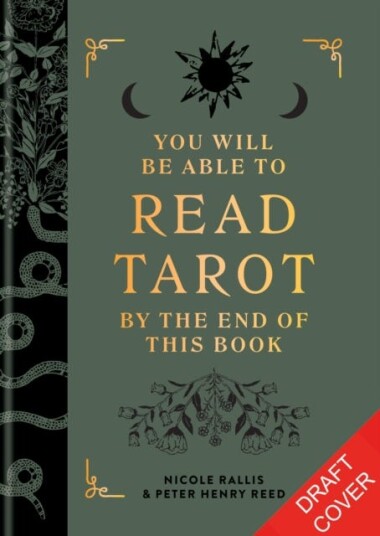 You Will Be Able to Read Tarot by the End of This Book You Will Be Able to Read Tarot by the End of This Book