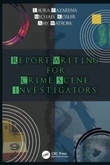 Report Writing For Crime Scene Investigators Av Michael Kessler, Laura Pazarena, Amy Watroba