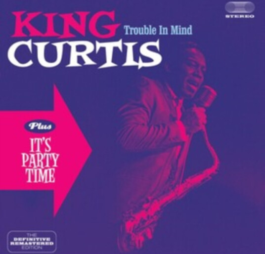 King Curtis Trouble In Mind/It's Party Time CD King Curtis Trouble In Mind/It's Party Time CD