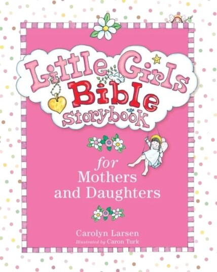 Little Girls Bible Storybook For Mothers And Daughters Av Carolyn Larsen, Caron Turk